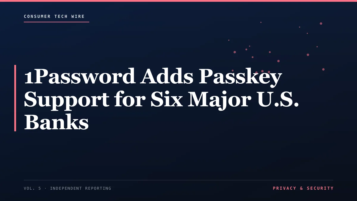 1Password Adds Passkey Support for Six Major U.S. Banks