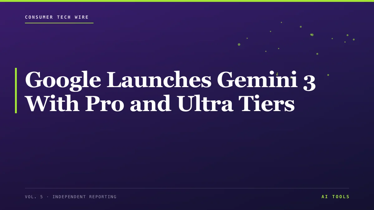 Google Launches Gemini 3 With Pro and Ultra Tiers